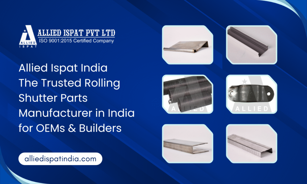 Allied Ispat India – The Trusted Rolling Shutter Parts Manufacturer in India for OEMs & Builders