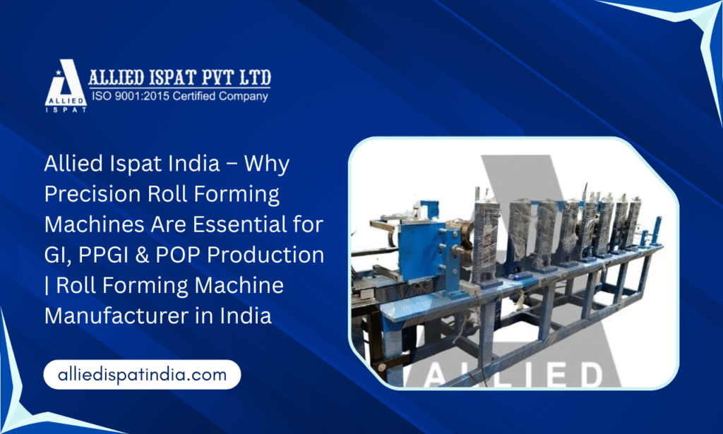 Allied Ispat India is a leading Roll Forming Machine Manufacturer in India