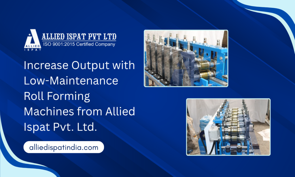 Low-Maintenance Roll Forming Machines | Allied Ispat