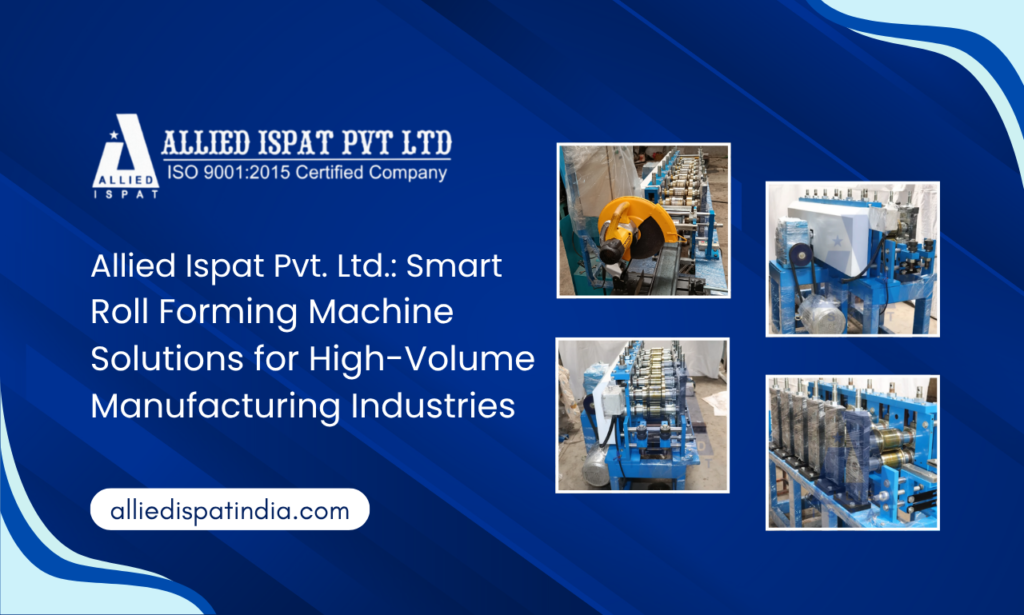 High-Speed Roll Forming Machine Solutions in India | Allied Ispat Pvt. Ltd.