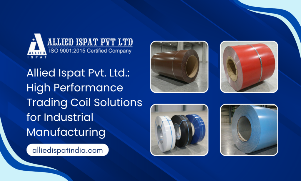 Allied Ispat Pvt. Ltd. – Industrial Steel Coil Suppliers Delivering Precision & Performance