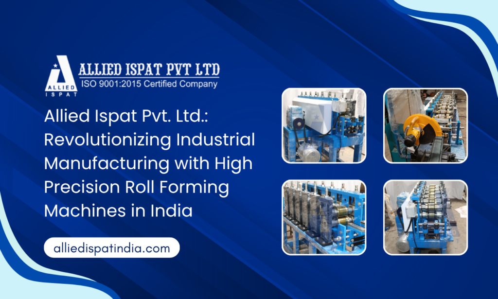 High Precision Roll Forming Machines | Roll Forming Machine Manufacturer in India & Mumbai – Allied Ispat Pvt. Ltd.