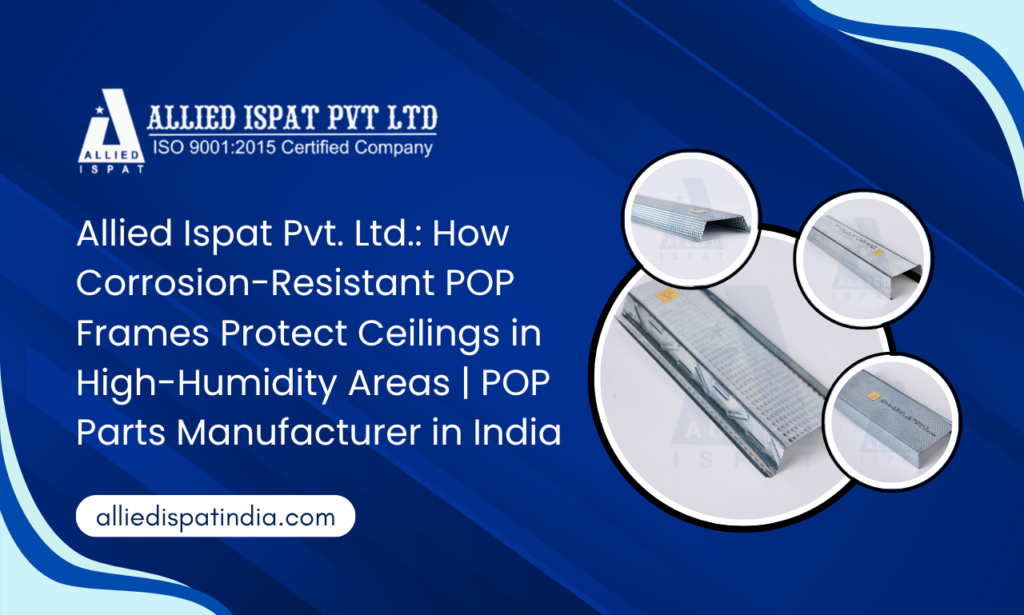 Allied Ispat Pvt. Ltd., a trusted False ceiling parts manufacturer in India, offers durable, corrosion-resistant POP frames for humid and coastal projects.